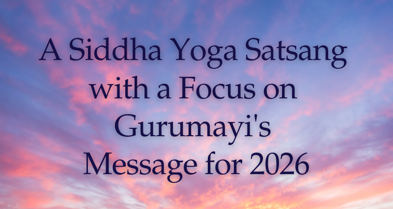01 March 2026 - Melbourne - Siddha Yoga Satsang with a Focus On Gurumayi's Message for 2026